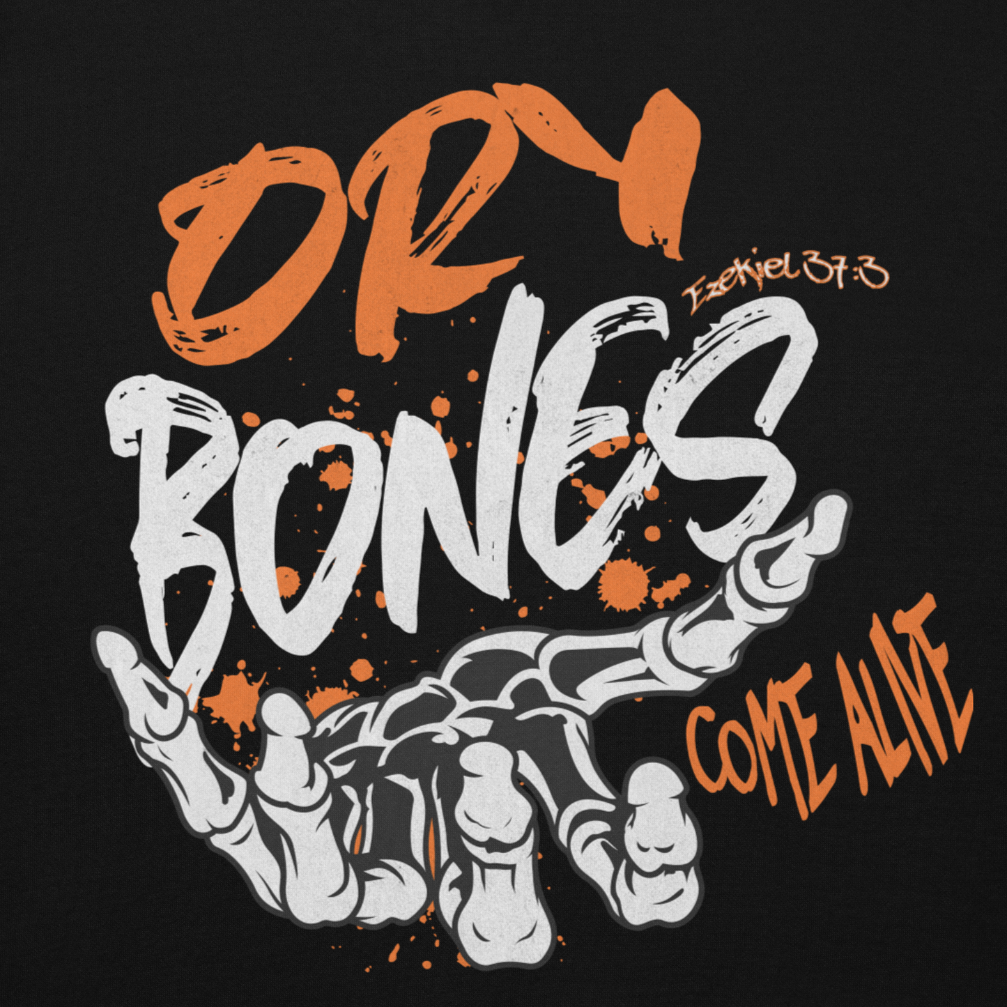 Dry Bones Come Alive / Unisex Hoodie